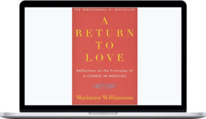 Marianne Williamson – A Return to love