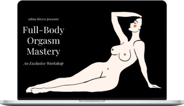 Adina Rivers – Full-Body Orgasm Mastery (female)