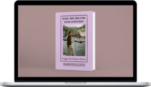 Femme Publications – Make Him Beg for Your Attention Trigger His Deepest Desires