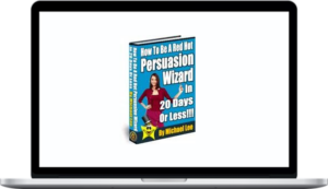Michael Lee – How To Be A Red Hot Persuasion Wizard