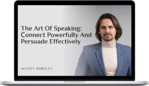 Alexey Sobolev – The Art Of Speaking: Сonnect Powerfully And Persuade Effectively