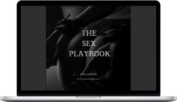 Unlimited Knowledge – The Sex Playbook: Make Her Beg To See You Again