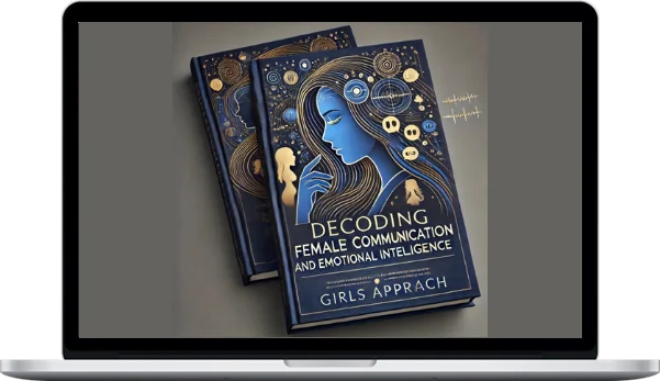 Girls Approach – Decoding Female Communication And Emotional Intelligience