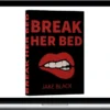 Jake Black – Break Her Bed + 2 Free Bonuses