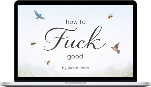 Jacob Abdo – How To Fuck Good - Video Lesson Series